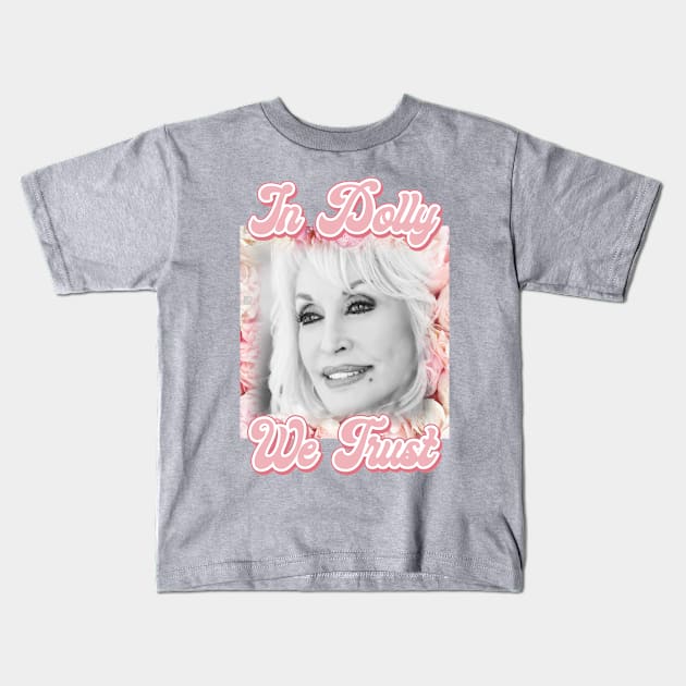 In Dolly We Trust Kids T-Shirt by fineaswine